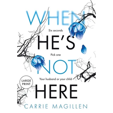 When He's Not Here: (Large Print Hardback Edition)