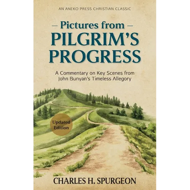 Pictures from Pilgrim's Progress: A Commentary on Key Scenes from John Bunyan's Timeless Allegory