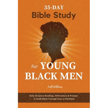 35-Day Bible Study for Young Black Men: Daily Scripture Readings, Affirmations & Prompts to Guide Black Teenage Guys to Manhood