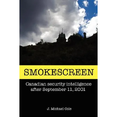 Smokescreen: Canadian Security Intelligence After September 11, 2001