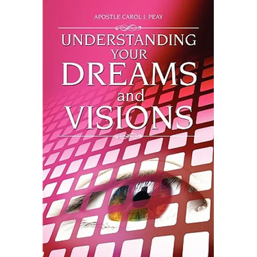 Understanding Your Dreams and Visions