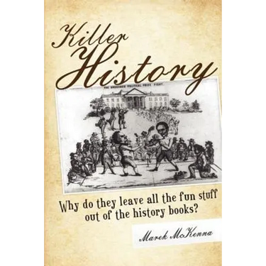 Killer History: Why do they leave all the fun stuff out of the history books