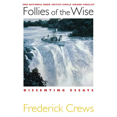 Follies of the Wise: Dissenting Essays