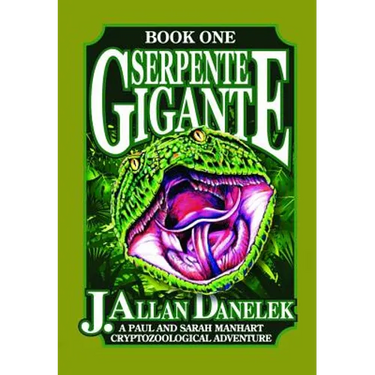 Serpente Gigante, Book One: A Paul and Sarah Manhart Cryptozoological Adventure