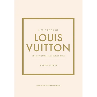 Little Book of Louis Vuitton: The Story of the Iconic Fashion House