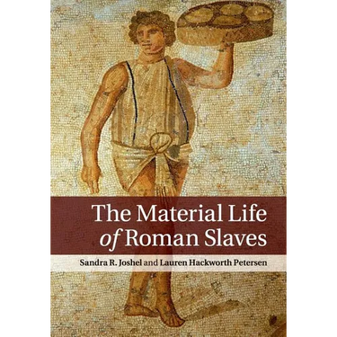 The Material Life of Roman Slaves