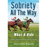 Sobriety All The Way: What A Ride