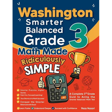 Washington Smarter Balanced Grade 3 Math Made Ridiculously Simple: A Comprehensive 3rd Grade Guide to Acing Smarter Balanced Math Test