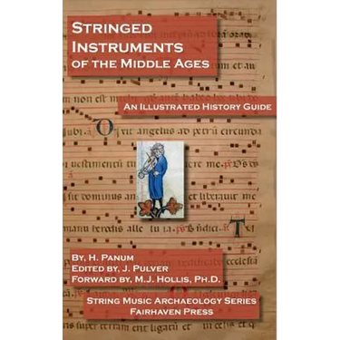 Stringed Instruments of the Middle Ages: An Illustrated Field Guide to Their Evolution and Development