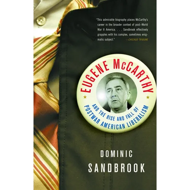 Eugene McCarthy and the Rise and Fall of Postwar American Liberalism
