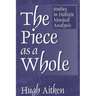 The Piece as a Whole: Studies in Holistic Musical Analysis