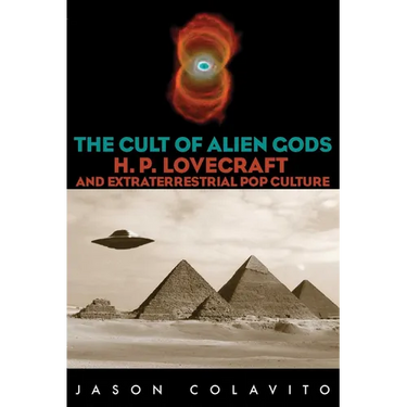 The Cult of Alien Gods: H.P. Lovecraft And Extraterrestrial Pop Culture