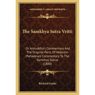The Samkhya Sutra Vritti: Or Aniruddha's Commentary And The Original Parts Of Vedantin Mahadeva's Commentary To The Samkhya Sutras (1888)