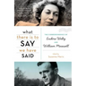 What There Is to Say We Have Said: The Correspondence of Eudora Welty and William Maxwell