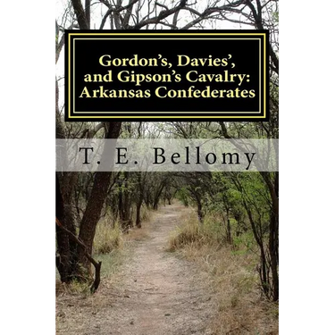 Gordon's, Davies', and Gipson's Cavalry: Arkansas Confederates