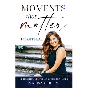 Moments That Matter: Forget Fear