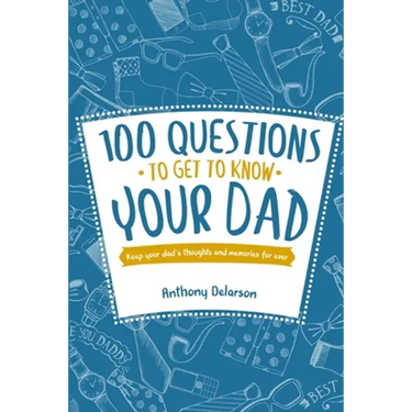 100 Questions to Get to Know Your Dad: Keep Your Dad's Toughts and Momeries Forever