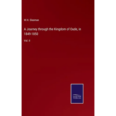 A Journey through the Kingdom of Oude, in 1849-1850: Vol. II