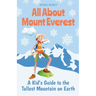 All About Mount Everest: A Kid's Guide to the Tallest Mountain on Earth
