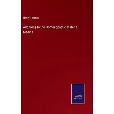 Additions to the Homoeopathic Materia Medica