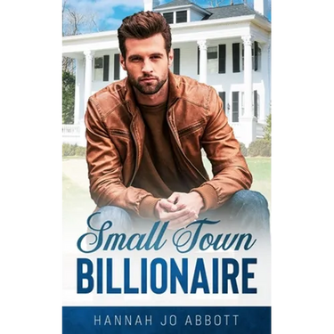 Small Town Billionaire: A Christian small town romance