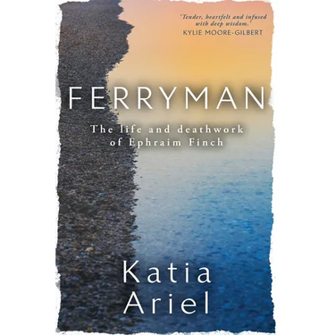 Ferryman: The life and deathwork of Ephraim Finch