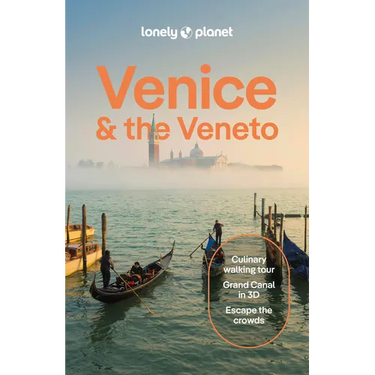 Lonely Planet Venice & the Veneto: Plan the Trip of a Lifetime Detailed Itineraries & Maps Insider Tips Covers San Marco, Dorsoduro, Cannaregio and Mo