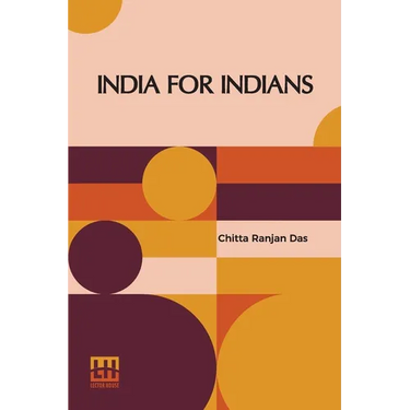 India For Indians: With Foreword By Babu Motilal Ghose