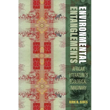 Environmental Entanglements: African Literature's Ecological Imaginary