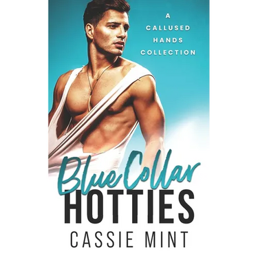 Blue Collar Hotties: A Callused Hands Collection