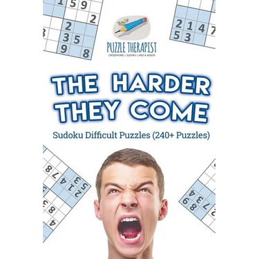 The Harder They Come Sudoku Difficult Puzzles (240+ Puzzles)