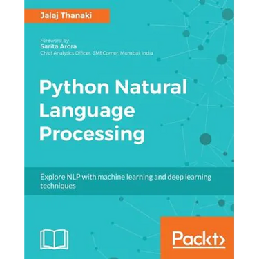 Python Natural Language Processing: Advanced machine learning and deep learning techniques for natural language processing