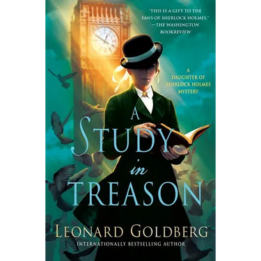 A Study in Treason: A Daughter of Sherlock Holmes Mystery