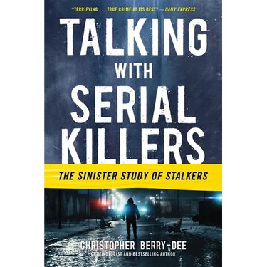 Talking with Serial Killers: The Sinister Study of Stalkers