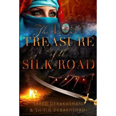 The Lost Treasure of the Silk Road: A historical novel set in ancient Persia