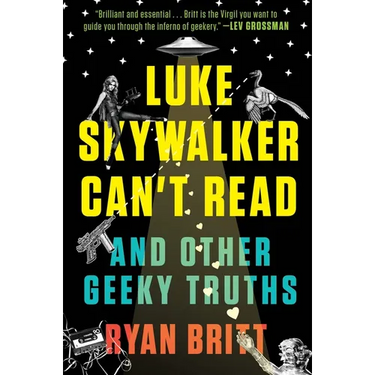 Luke Skywalker Can't Read: And Other Geeky Truths