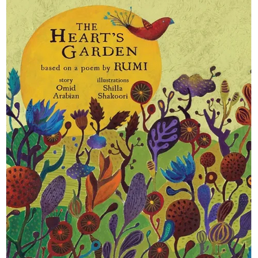 The Heart's Garden: based on a poem by RUMI