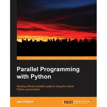 Parallel Programming with Python: Develop Efficient Parallel Systems Using the Robust Python Environment