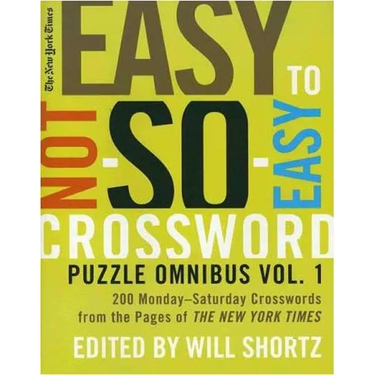 The New York Times Easy to Not-So-Easy Crossword Puzzle Omnibus: 200 Monday-Saturday Crosswords from the Pages of the New York Times