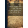 The Constitution of the United States Compared With our Own