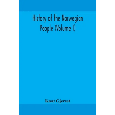 History Of The Norwegian People (Volume I)