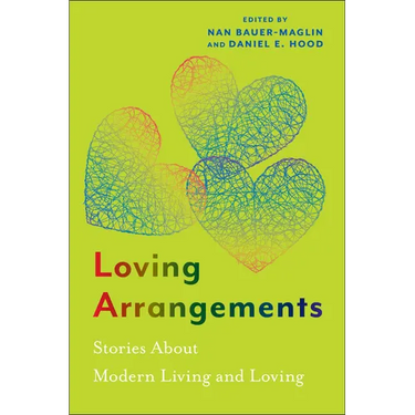 Loving Arrangements: Stories about Modern Living and Loving