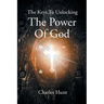 The Keys To Unlocking The Power Of God