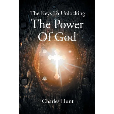 The Keys To Unlocking The Power Of God