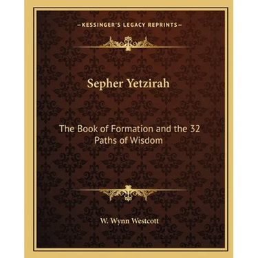 Sepher Yetzirah: The Book of Formation and the 32 Paths of Wisdom