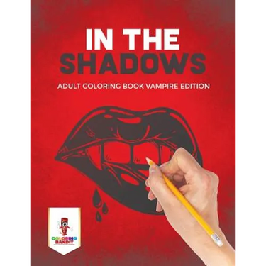In the Shadows: Adult Coloring Book Vampire Edition