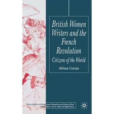 British Women Writers and the French Revolution: Citizens of the World