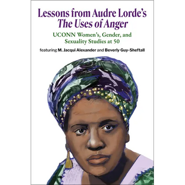 Lessons from Audre Lorde's The Uses of Anger: UCONN Women's, Gender and Sexuality Studies at 50