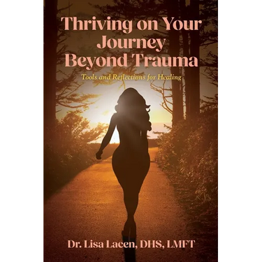 Thriving on Your Journey Beyond Trauma: Tools and Reflections for Healing