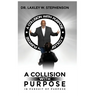 A Collision with Purpose: In Pursuit of Purpose